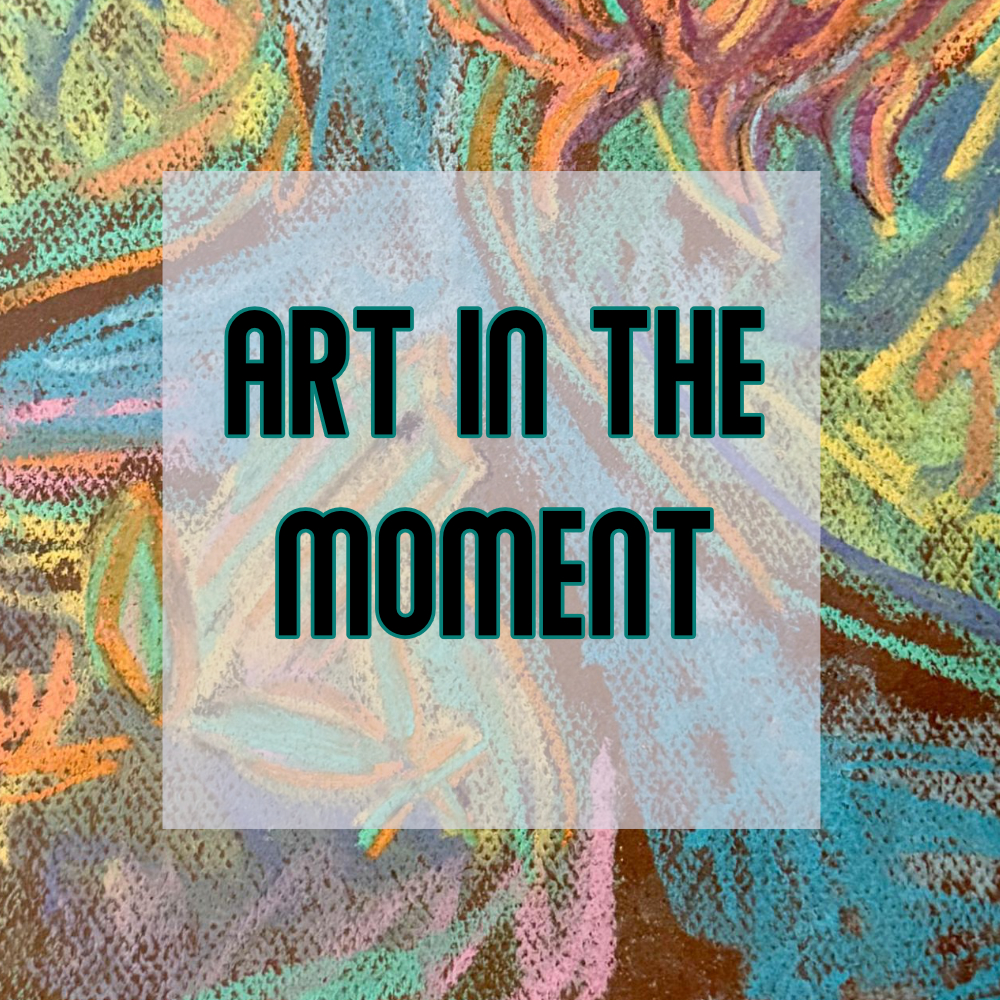 Art in the Moment